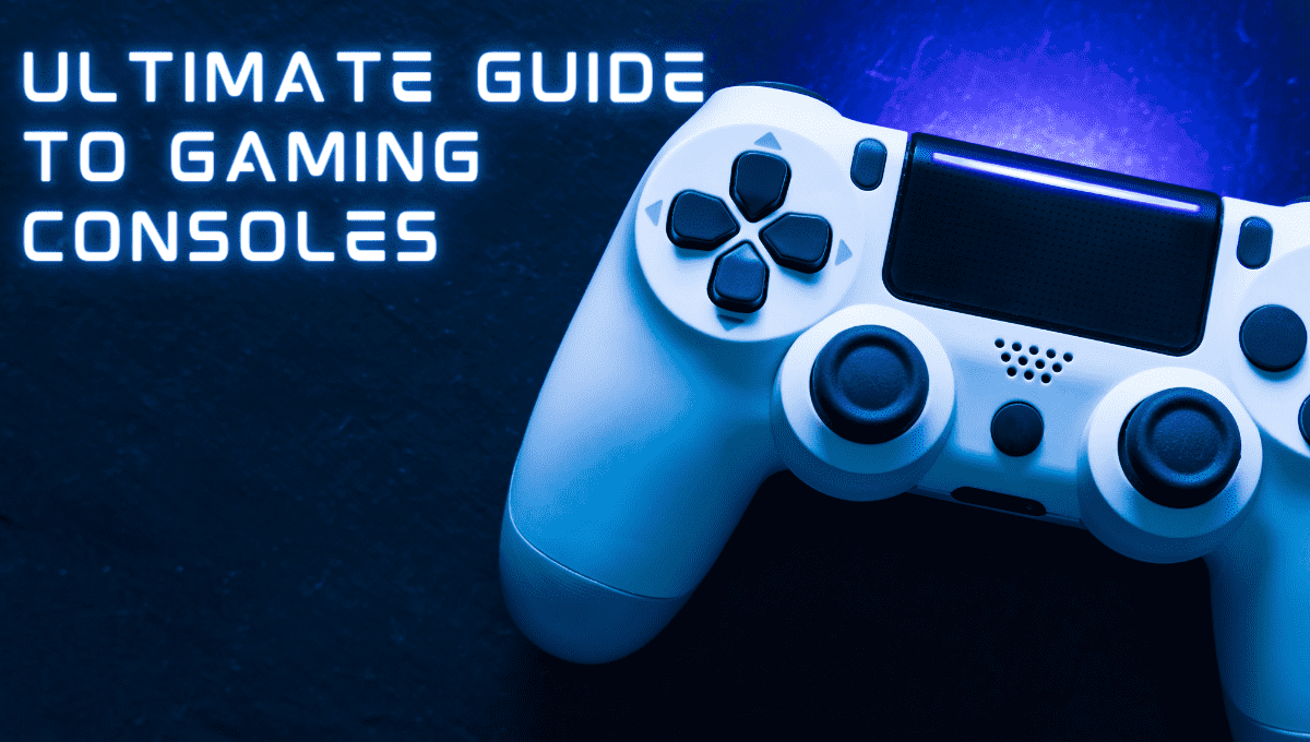 The Ultimate Guide To Gaming Consoles Why You Don't Have To Choose